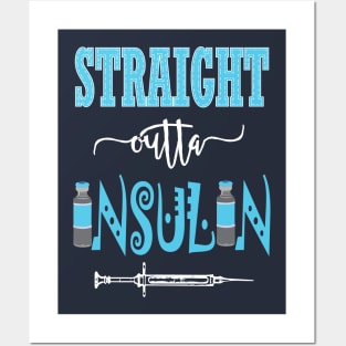 Straight outta Insulin - Diabadass diabetes diabetic awareness T1D type 1 Posters and Art
